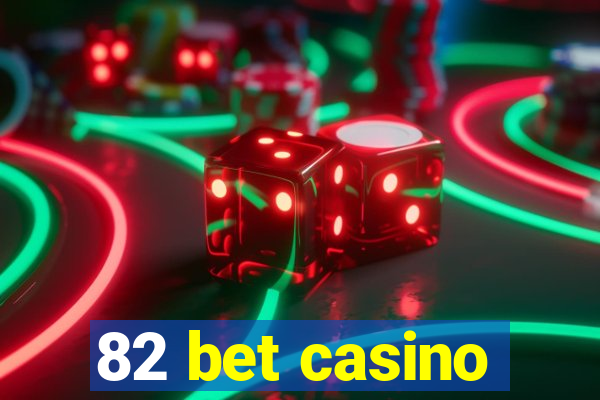 82 bet casino